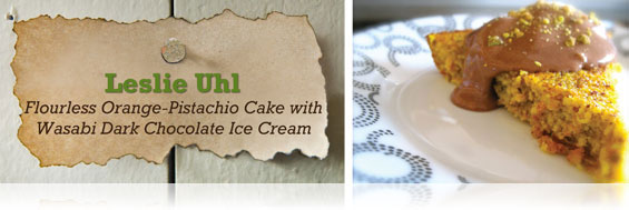 Leslie Uhl -- Flourless Orange-Pistachio Cake with Wasabi Dark Chocolate Ice Cream
