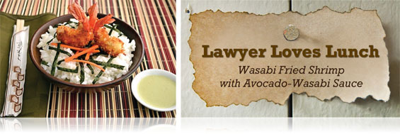 Lawyer Loves Lunch -- Wasabi Fried Shrimp with Avacado-Wasabi Sauce