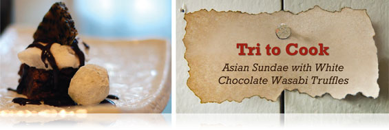 Tri to Cook -- Asian Sundae with White Chocolate Wasabi Truffles